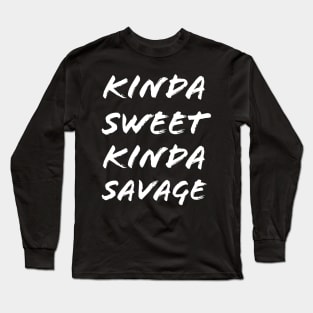 Kinda Sweet Kinda Savage Long Sleeve T-Shirt